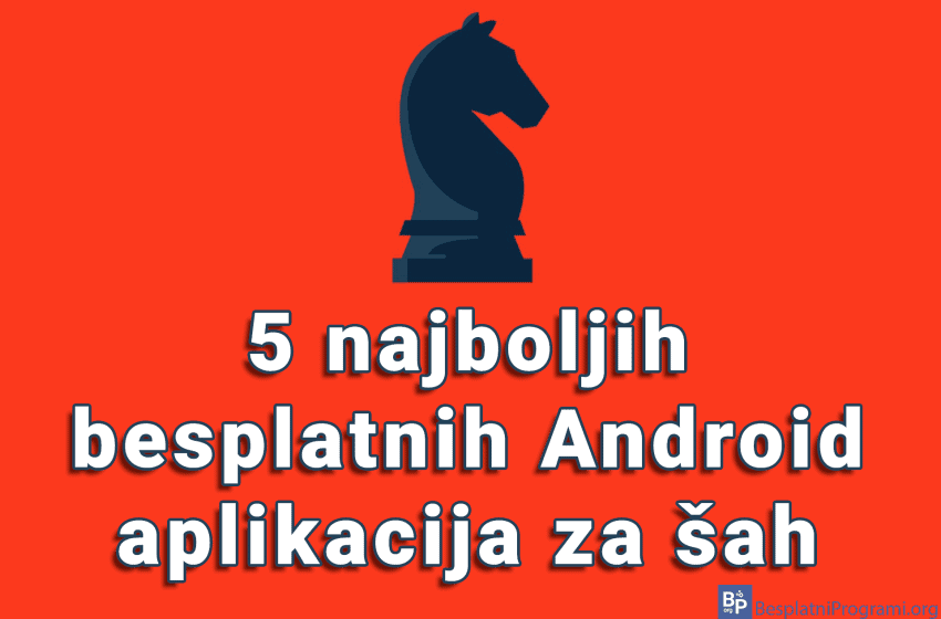 5 najboljih besplatnih Android aplikacija za šah