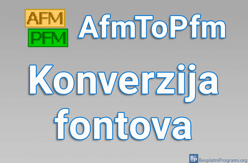  AfmToPfm – Konverzija fontova
