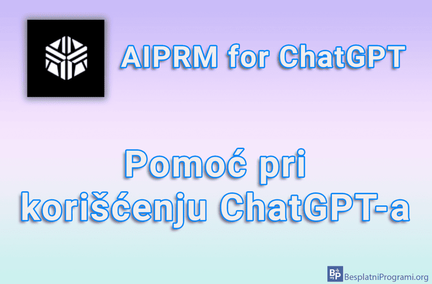  AIPRM for ChatGPT – Pomoć pri korišćenju ChatGPT-a