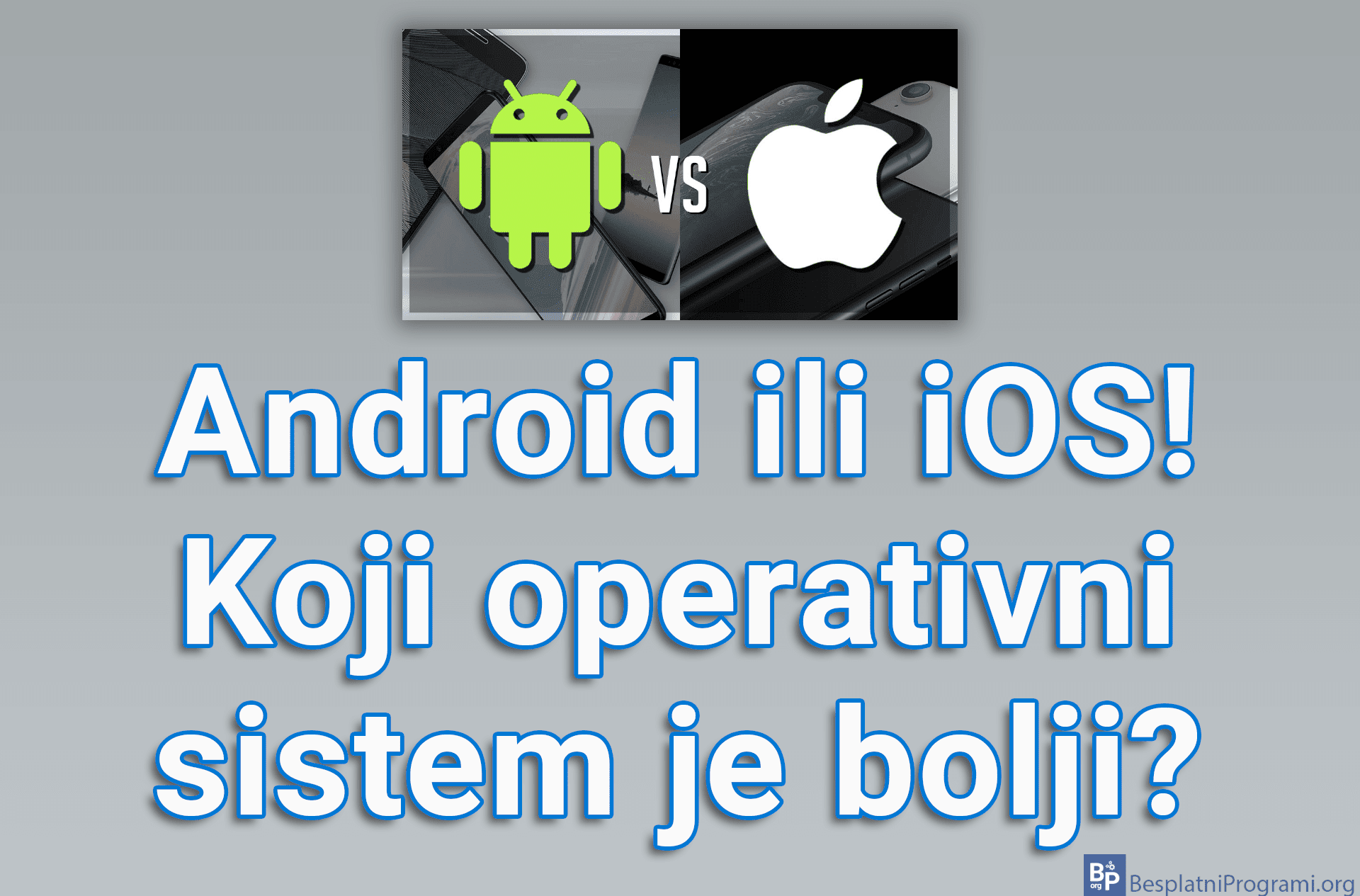Android ili iOS, koji operativni sistem je bolji?