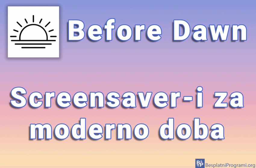 Before Dawn – Screensaver-i za moderno doba