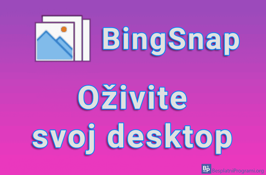BingSnap – Oživite svoj desktop