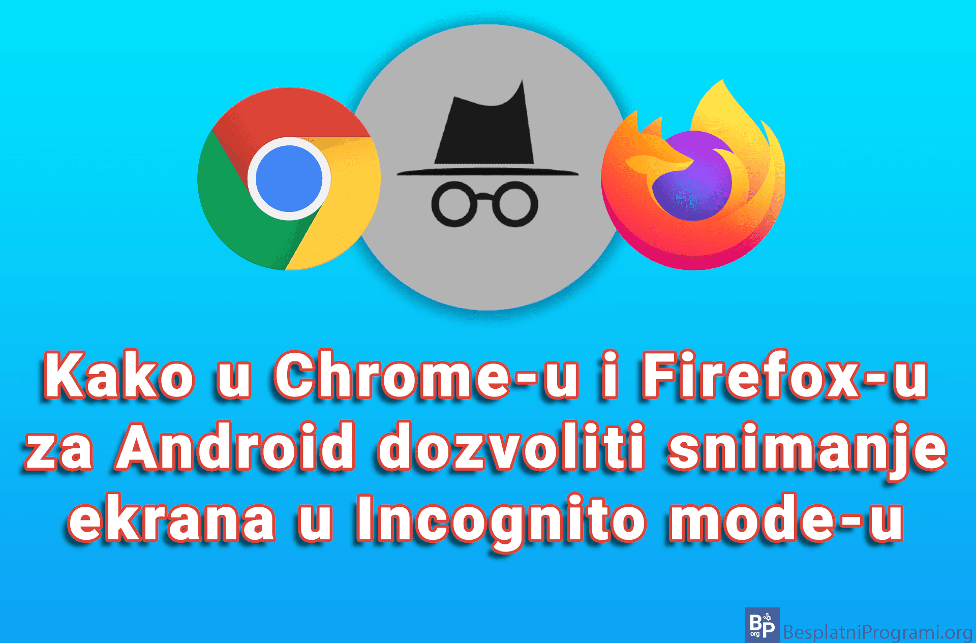 Kako u Chrome-u i Firefox-u za Android dozvoliti snimanje ekrana u Incognito mode-u