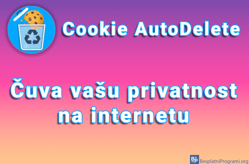  Cookie AutoDelete – Čuva vašu privatnost na internetu