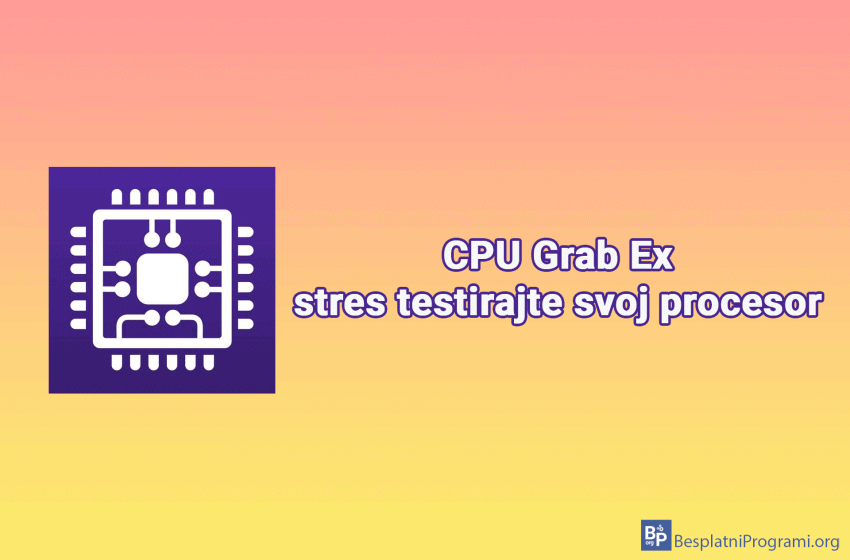 CPU Grab Ex - stres testirajte svoj procesor