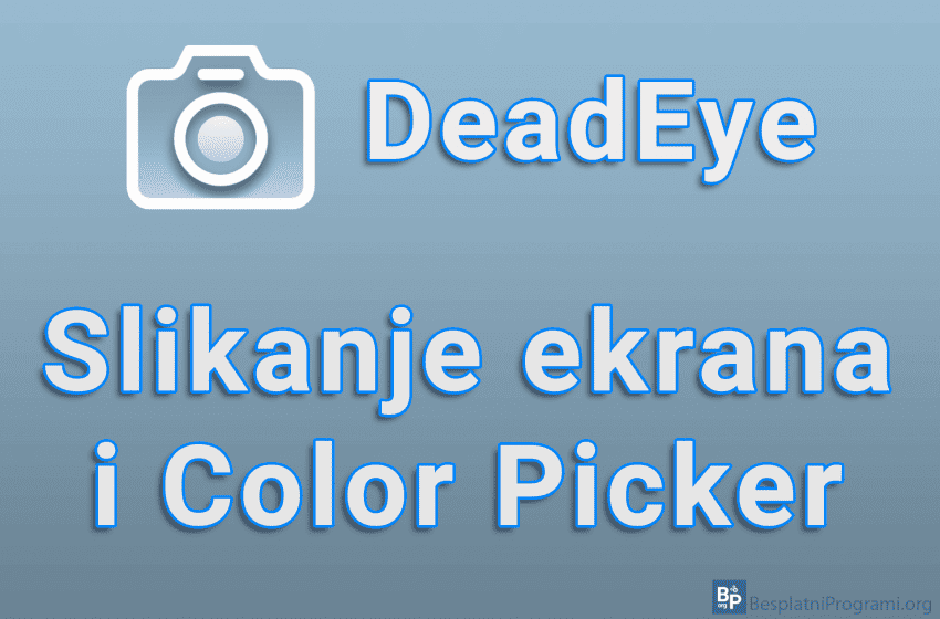  DeadEye – Slikanje ekrana i Color Picker
