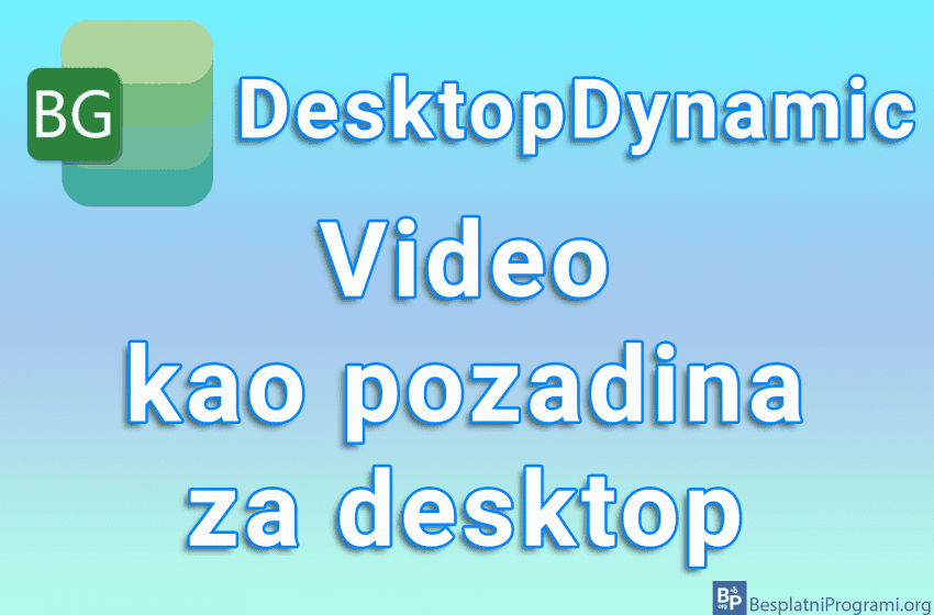 DesktopDynamic - Video kao pozadina za desktop