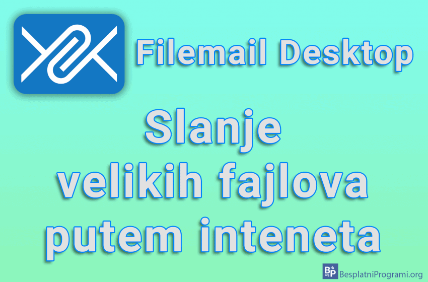  Filemail Desktop – Slanje velikih fajlova putem interneta