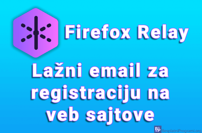 Firefox Relay - Lažni email za registraciju na veb sajtove