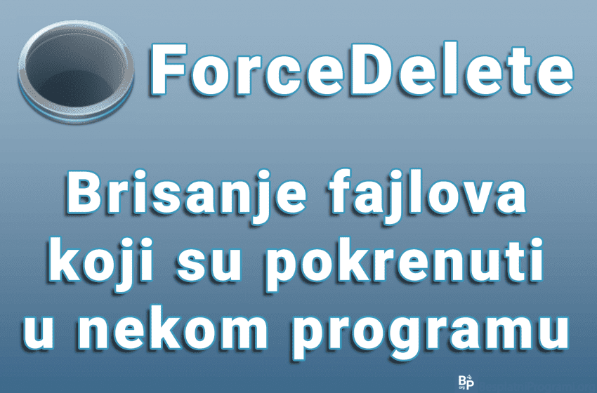 ForceDelete - Brisanje fajlova koji su pokrenuti u nekom programu