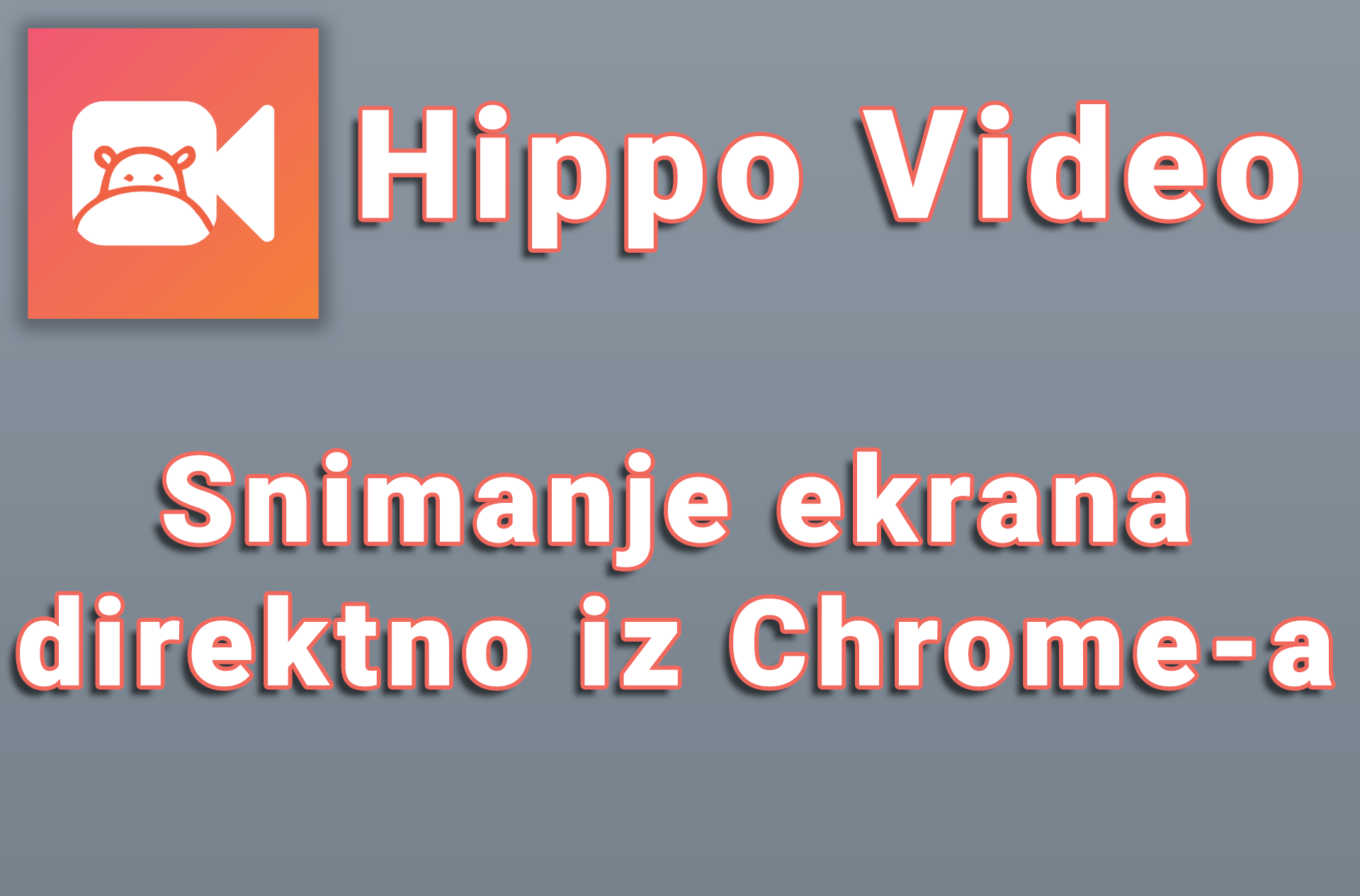 Hippo Video – Snimanje ekrana direktno iz Chrome-a
