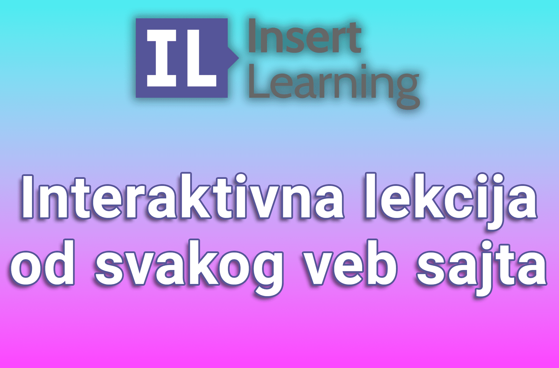 InsertLearning - Interaktivna lekcija od svakog veb sajta