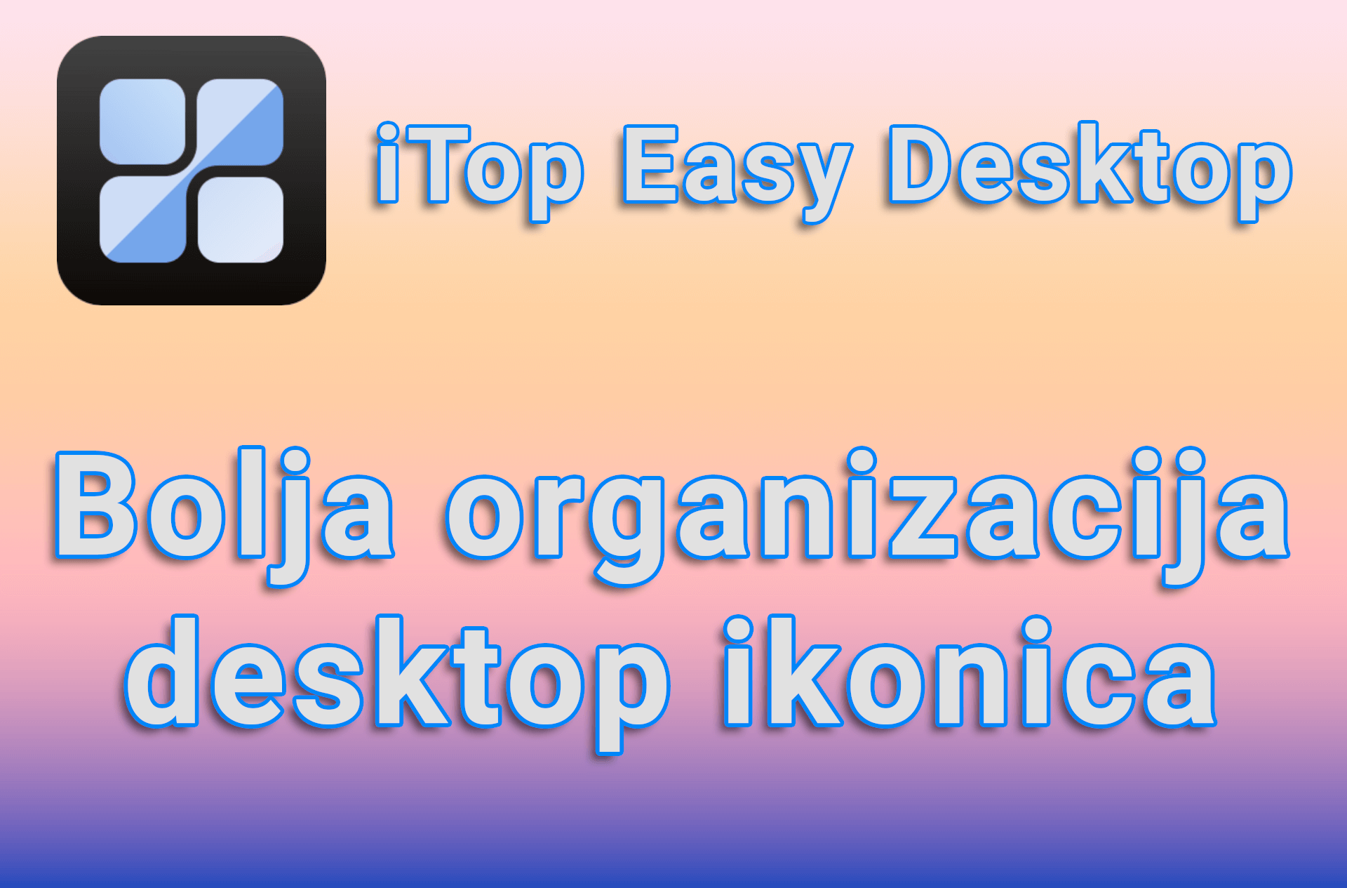 iTop Easy Desktop – Bolja organizacija desktop ikonica