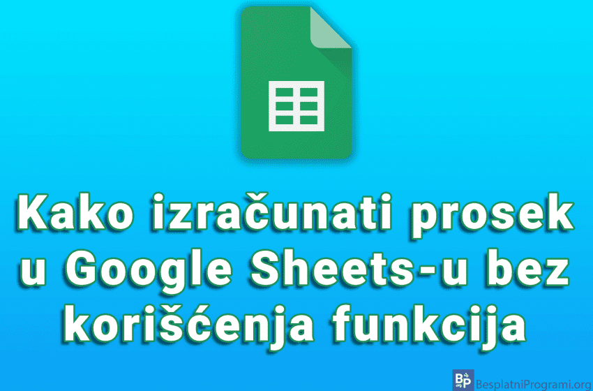  Kako izračunati prosek u Google Sheets-u bez korišćenja funkcija