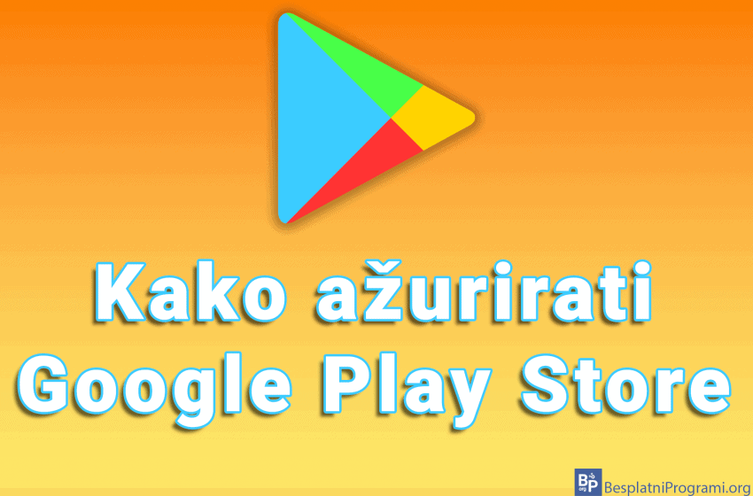 Kako ažurirati Google Play Store