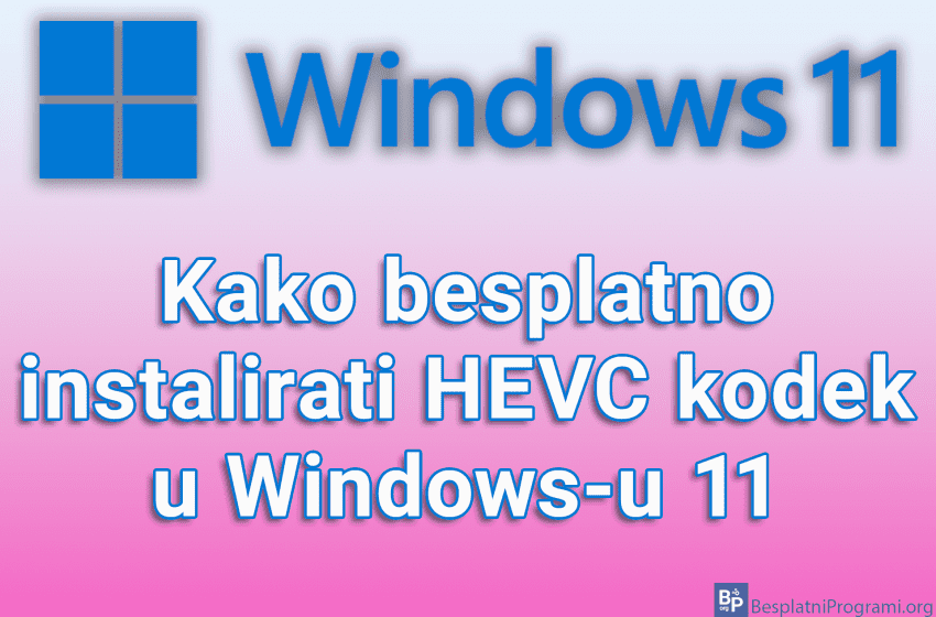 Kako besplatno instalirati HEVC kodek u Windows-u 11
