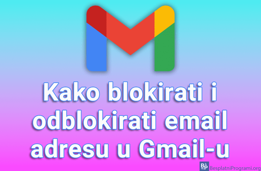  Kako blokirati i odblokirati email adresu u Gmail-u