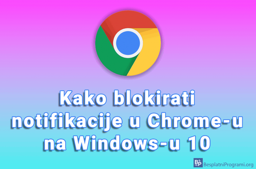 Kako blokirati notifikacije u Chrome-u na Windows-u 10