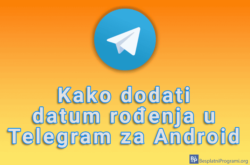 Kako dodati datum rođenja u Telegram za Android