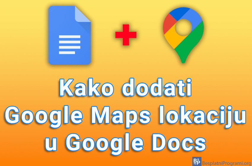 Kako dodati Google Maps lokaciju u Google Docs