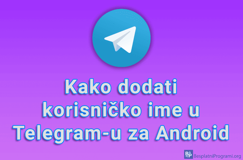Kako dodati korisničko ime u Telegram-u za Android