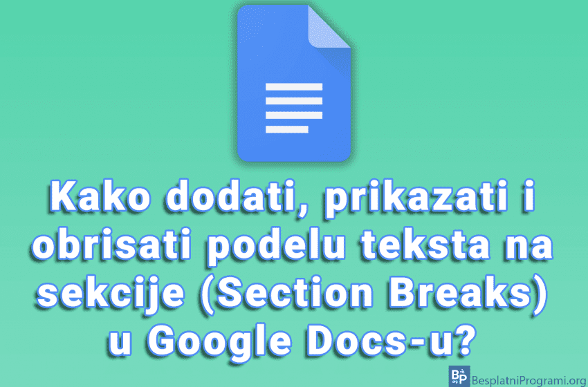 Kako dodati, prikazati i obrisati podelu dokumenta na sekcije (Section Breaks) u Google Docs-u?