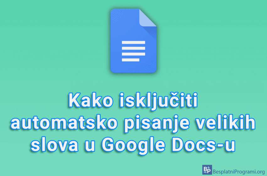 Kako isključiti automatsko pisanje velikih slova u Google Docs-u