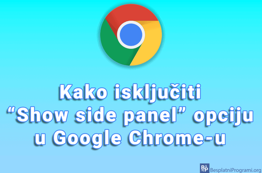  Kako isključiti “Show side panel” opciju u Google Chrome-u