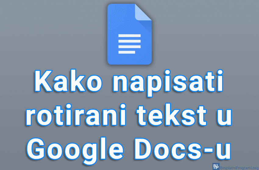  Kako napisati rotirani tekst u Google Docs-u