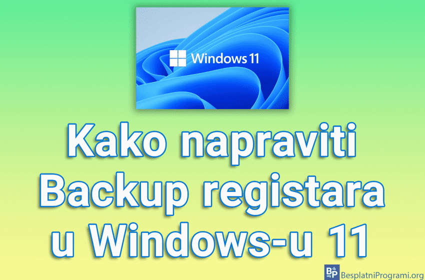  Kako napraviti Backup registara u Windows-u 11
