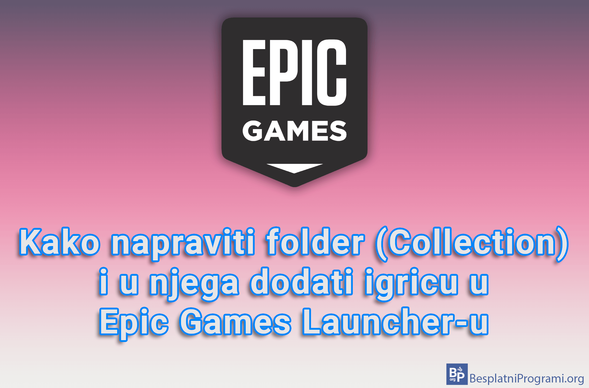 Kako napraviti folder (Collection) i u njega dodati igricu u Epic Games Launcher-u