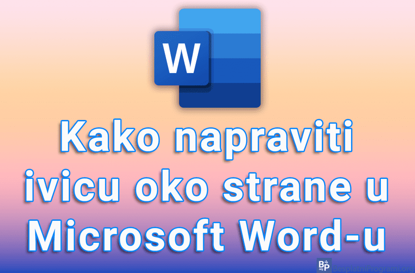 Kako napraviti ivicu oko strane u Microsoft Word-u
