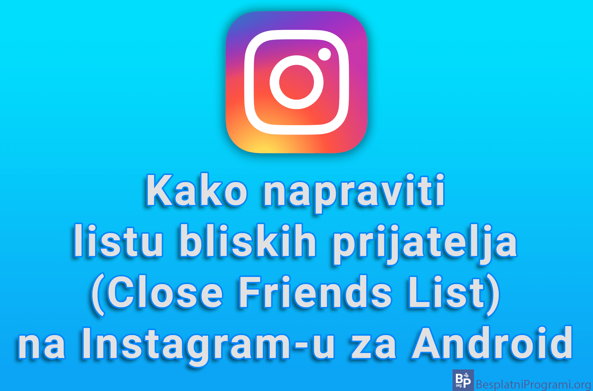 Kako napraviti listu bliskih prijatelja (Close Friends List) na Instagram-u za Android