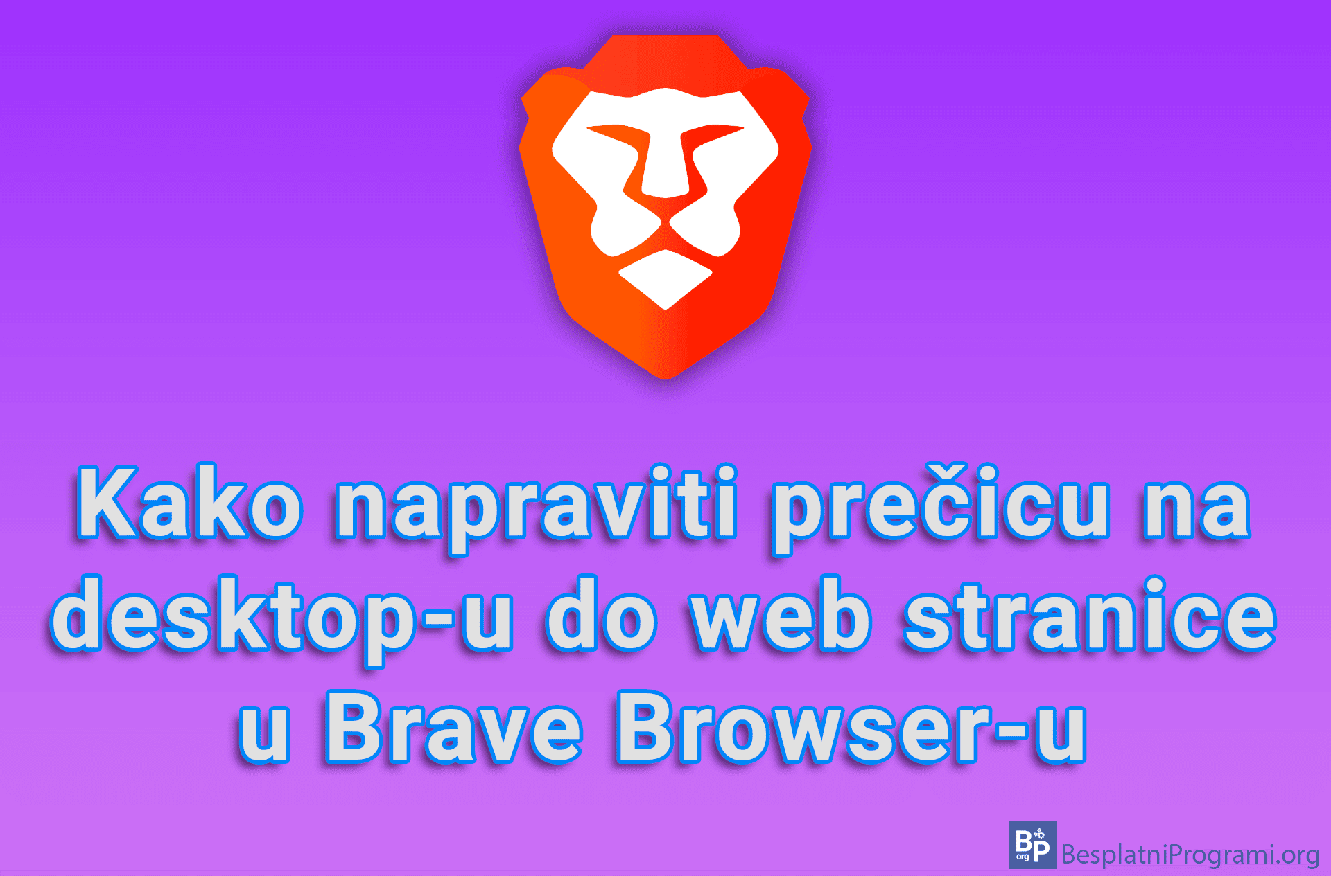Kako napraviti prečicu na desktop-u do web stranice u Brave Browser-u