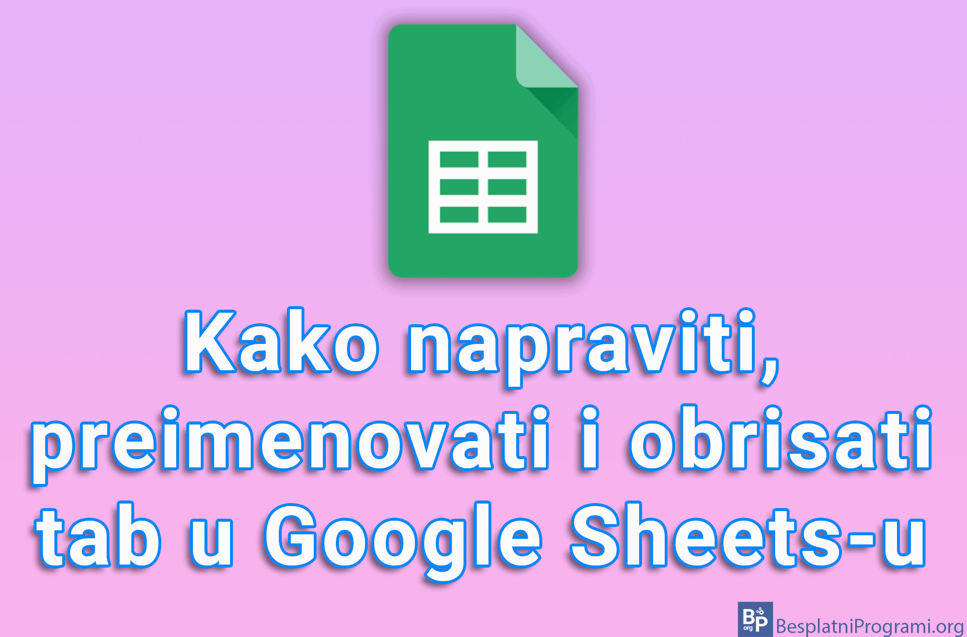 Kako napraviti, preimenovati i obrisati tab u Google Sheets-u