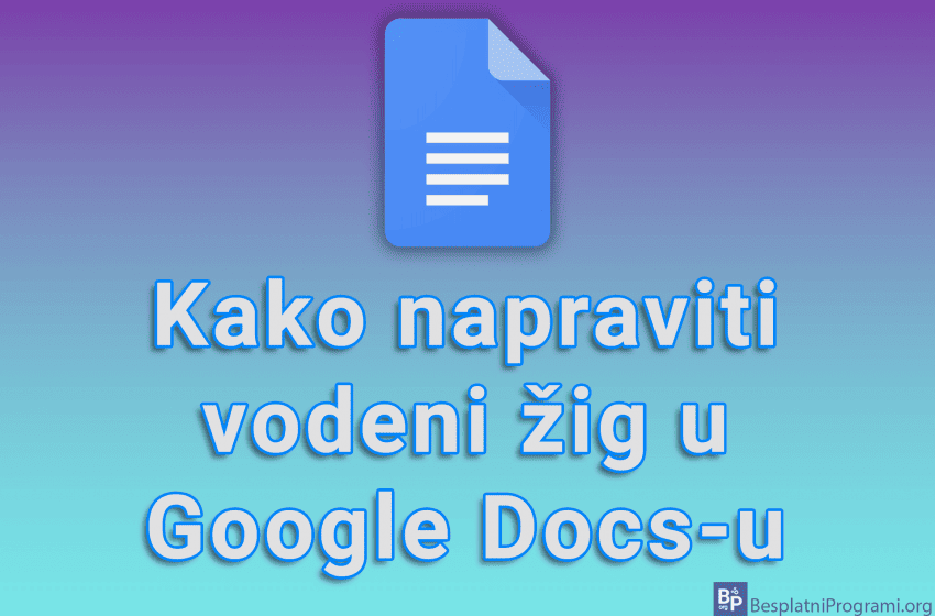  Kako napraviti vodeni žig u Google Docs-u