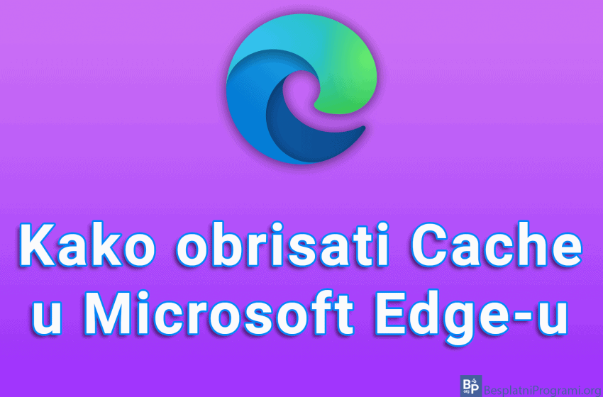 Kako obrisati Cache u Microsoft Edge-u