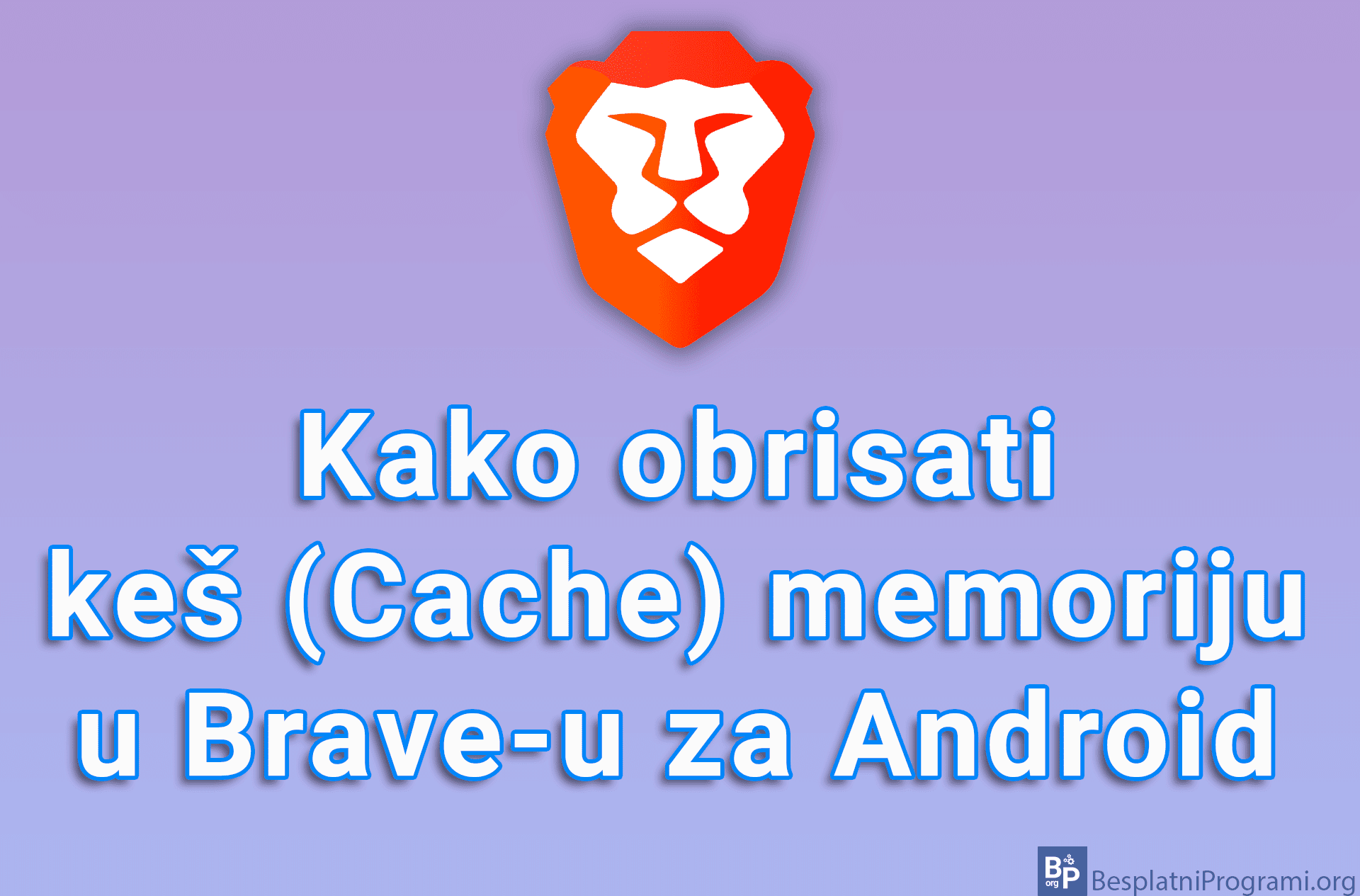 Kako obrisati keš (Cache) memoriju u Brave-u za Android