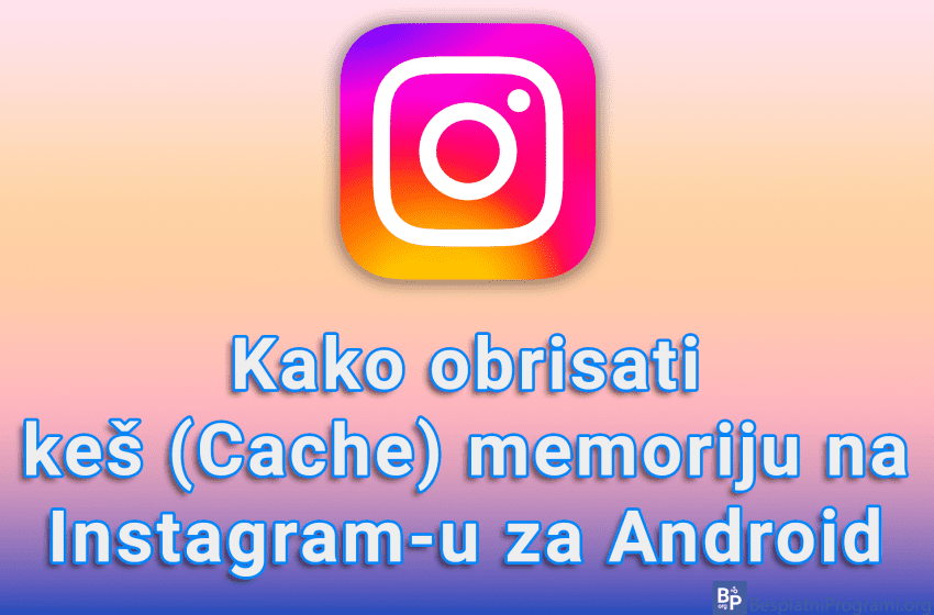  Kako obrisati keš (Cache) memoriju na Instagram-u za Android