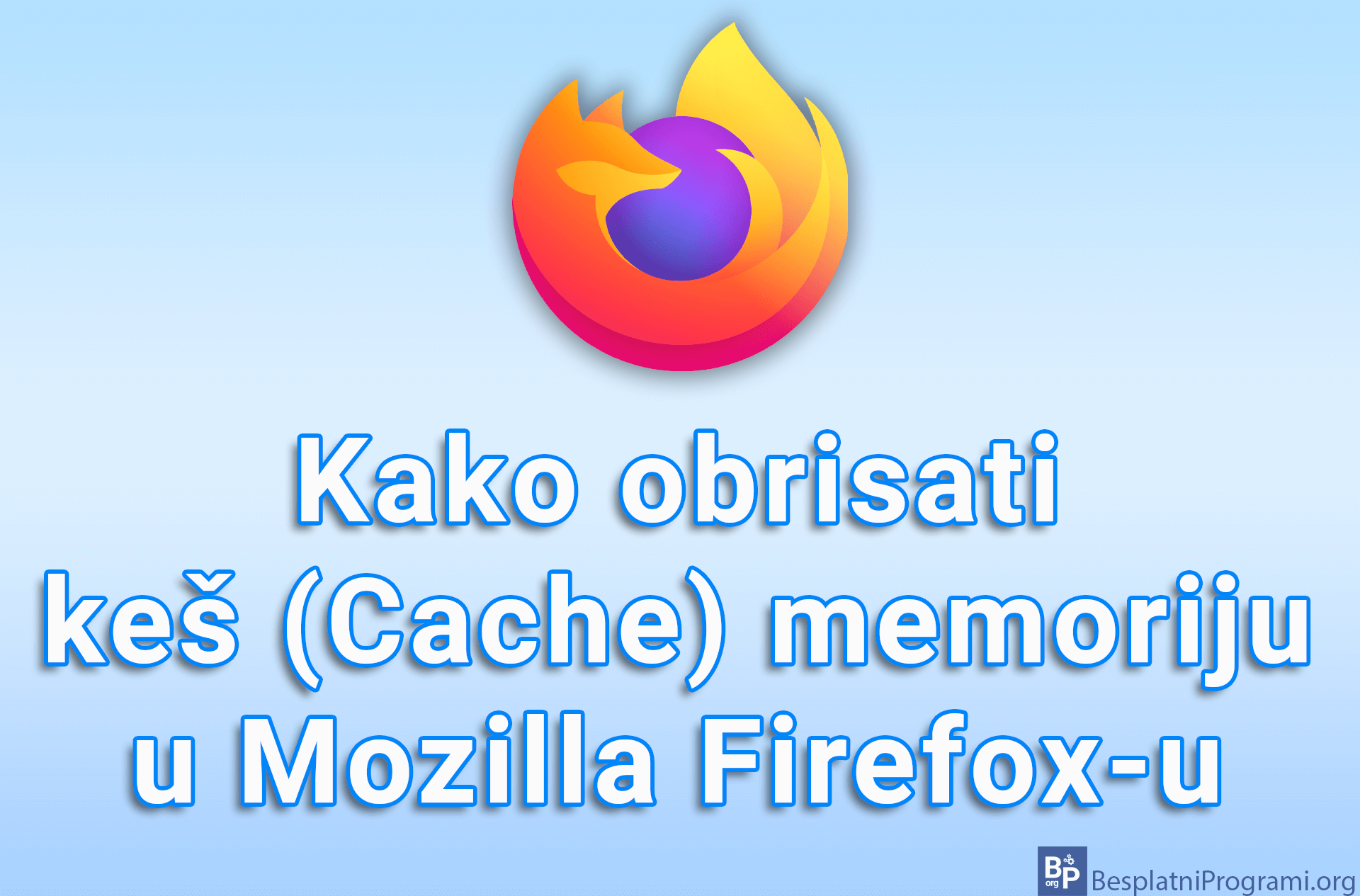 Kako obrisati keš (Cache) memoriju u Mozilla Firefox-u