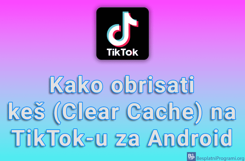 Kako obrisati keš (Clear Cache) na TikTok-u za Android