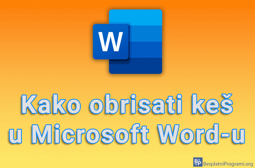  Kako obrisati keš u Microsoft Word-u