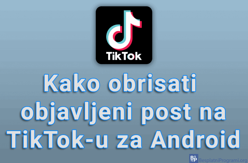  Kako obrisati objavljeni post na TikTok-u za Android