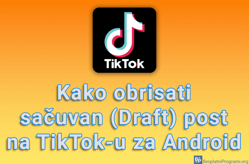  Kako obrisati sačuvan (Draft) post na TikTok-u za Android