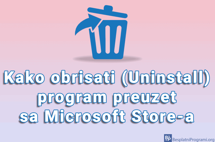 Kako obrisati (Uninstall) program preuzet sa Microsoft Store-a
