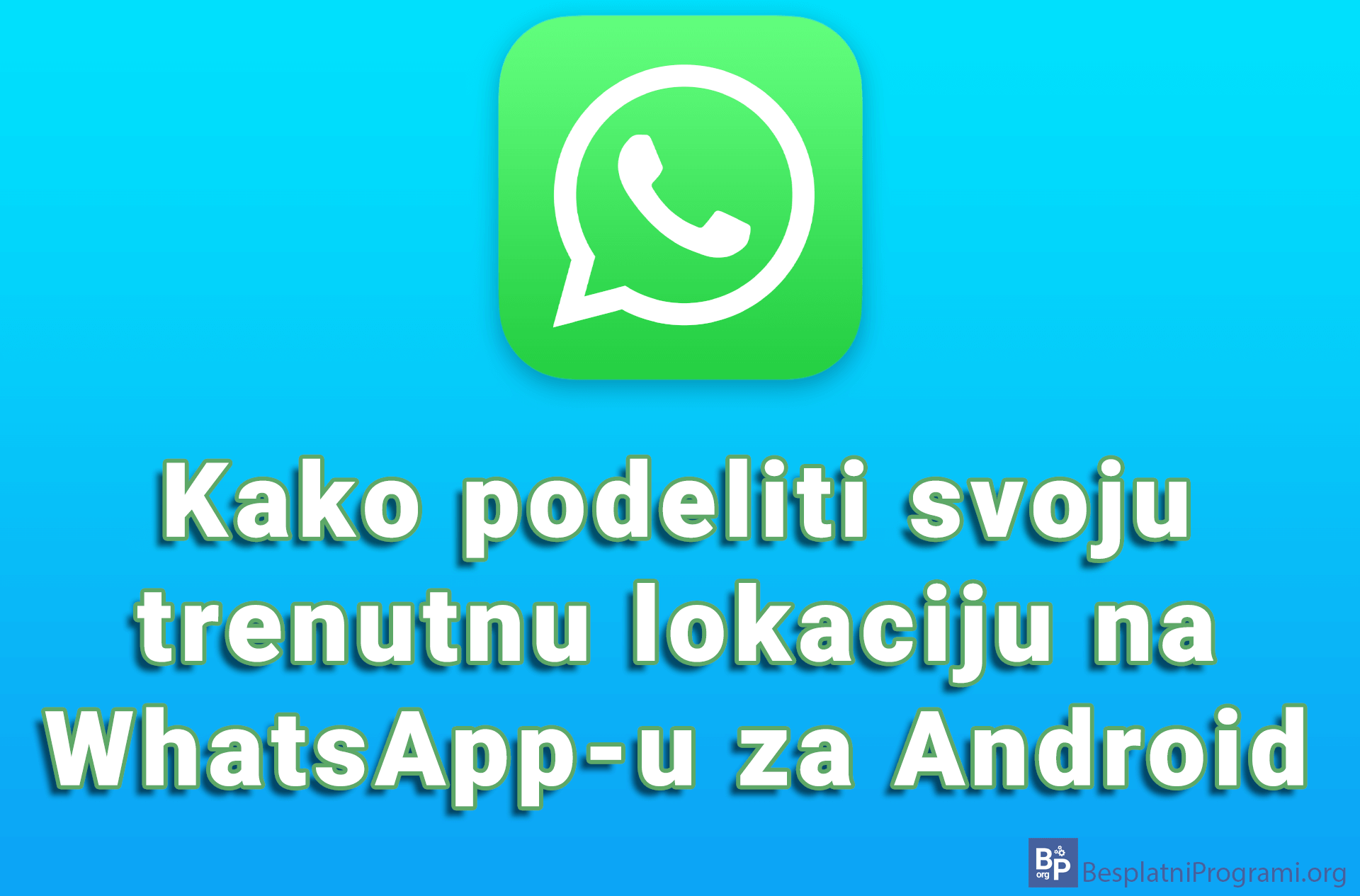 Kako podeliti svoju trenutnu lokaciju na WhatsApp-u za Android