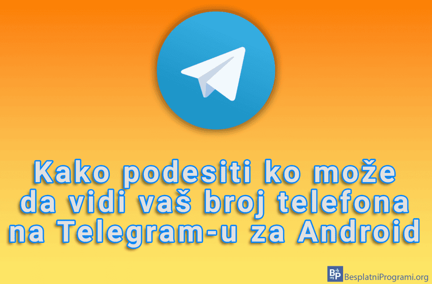 Kako podesiti ko može da vidi vaš broj telefona na Telegram-u za Android