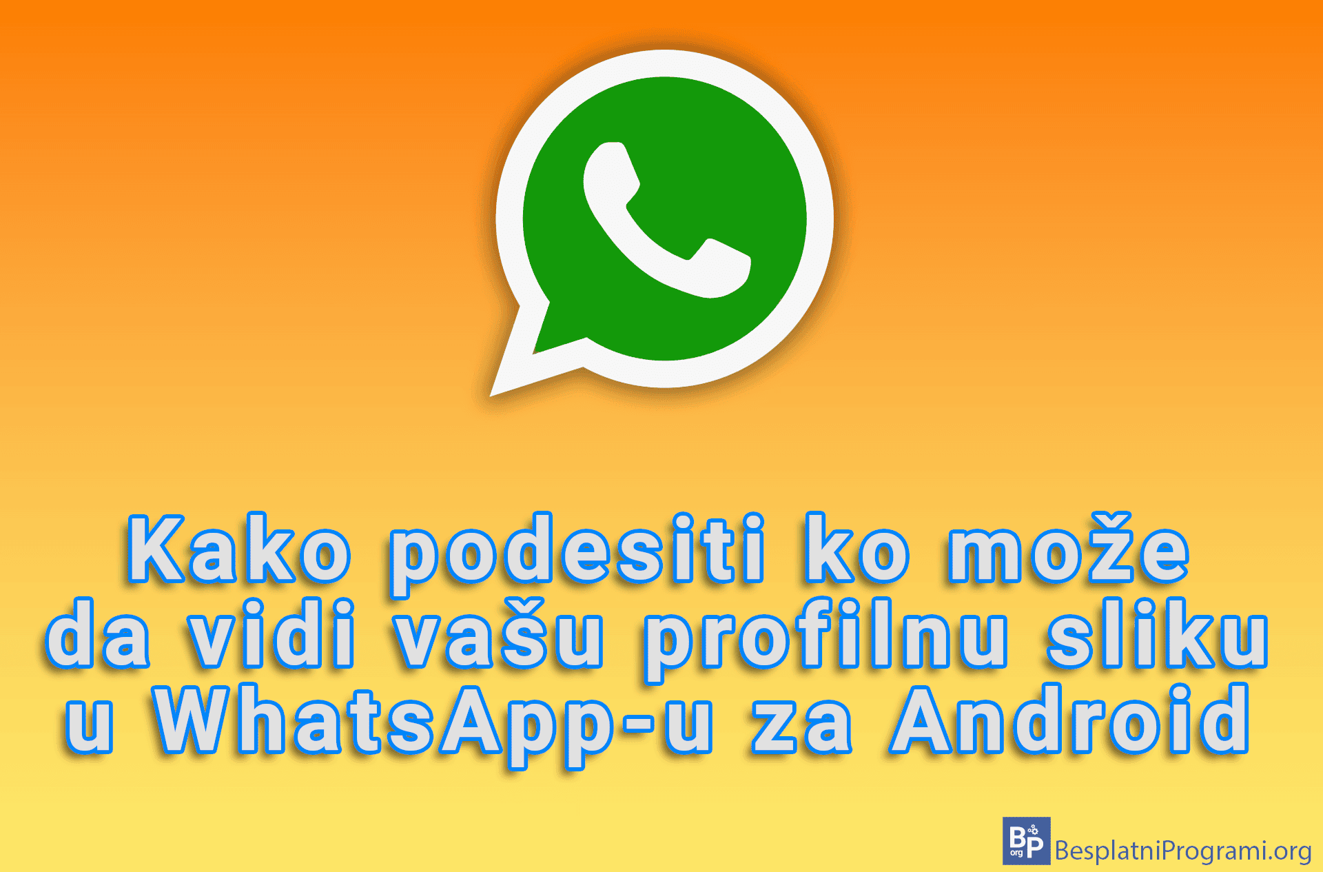 Kako podesiti ko može da vidi vašu profilnu sliku u WhatsApp-u za Android