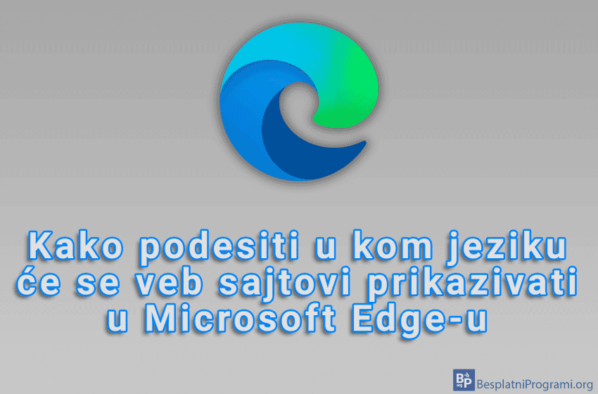 Kako podesiti u kom jeziku će se veb sajtovi prikazivati u Microsoft Edge-u