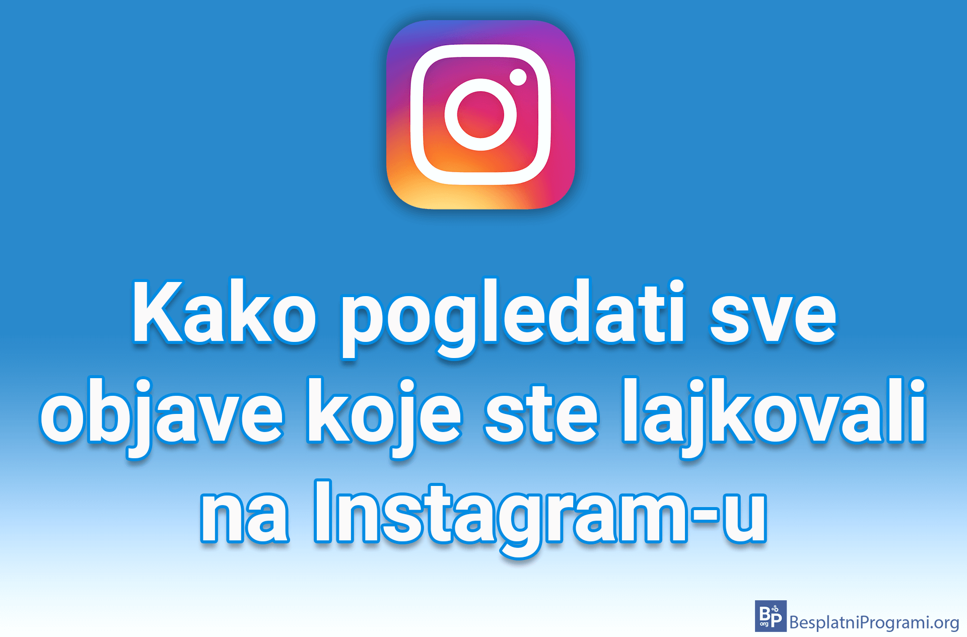 Kako pogledati sve objave koje ste lajkovali na Instagram-u